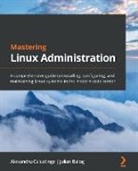 Julian Balog, Alexandru Calcatinge - Mastering Linux Administration