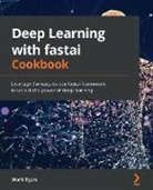 Mark Ryan - Deep Learning with fastai Cookbook