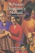 Hank Dixon, Donald Stoesz, John Williams - A Prison Chaplaincy Manual The Canadian Context