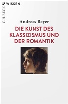 Andreas Beyer - Die Kunst des Klassizismus und der Romantik