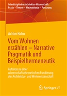 Achim Hahn - Vom Wohnen erzählen -  Narrative Pragmatik und Beispielhermeneutik