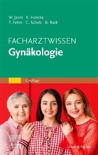 Tanja Fehm, Tanja Fehm u a, Katharin Hancke, Katharina Hancke, Wolfgang Janni, Brigitte Rack... - Facharztwissen Gynäkologie