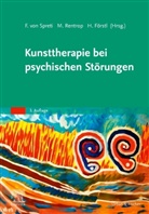 Hans Förstl, Flora Gräfin von Spreti, Michae Rentrop, Michael Rentrop, Flora Gräfin Spreti, Flora Gräfin von Spreti... - Kunsttherapie bei psychischen Störungen