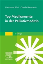 Claudia Bausewein, Constanz Rémi, Constanze Rémi - Top Medikamente in der Palliativmedizin