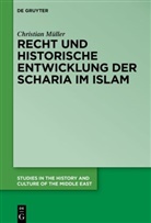 Christian Müller - Recht und historische Entwicklung der Scharia im Islam