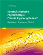 Anne M Lang, Anne M. Lang - Konstruktivistische Psychotherapie: Prozess-Hypno-Systemisch