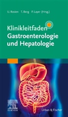 Thomas Berg, Thomas Berg (Prof. Dr.), Peter Layer, Ulric Rosien, Ulrich Rosien, Ulrich Rosien (Dr.) - Klinikleitfaden Gastroenterologie und Hepatologie