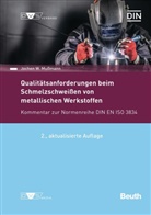 Jochen W Mussmann, Jochen W. Mußmann, DIN e.V., DV, Dvs, DI e V... - Qualitätsanforderungen beim Schmelzschweißen metallischer Werkstoffe