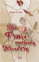 Katja Freeh - Die Frau meines Bruders