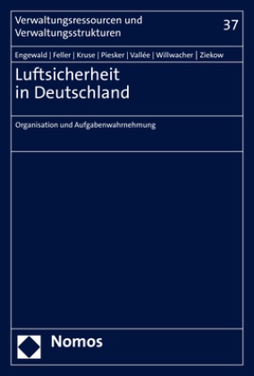 Bettin Engewald, Bettina Engewald, Zarin Feller, Zarina Feller, Kathrin An Kruse, Kathrin Annika Kruse... - Luftsicherheit in Deutschland - Organisation und Aufgabenwahrnehmung