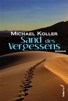 Michael Koller - Sand des Vergessens