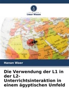 Hanan Waer - Die Verwendung der L1 in der L2-Unterrichtsinteraktion in einem ägyptischen Umfeld
