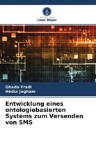 Ghad Fradi, Ghada Fradi, Hédia Jegham - Entwicklung eines ontologiebasierten Systems zum Versenden von SMS