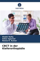Anku Agarwal, Ankur Agarwal, Reena R Kumar, Reena R. Kumar, Shabi Rafiq, Shabir Rafiq - CBCT in der Kieferorthopädie