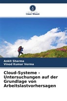 Anki Sharma, Ankit Sharma, Vinod Kumar Verma - Cloud-Systeme - Untersuchungen auf der Grundlage von Arbeitslastvorhersagen