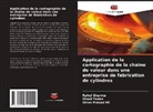 Shiva Prasad HC, Rahul sharma, Vinod Yadav - Application de la cartographie de la chaîne de valeur dans une entreprise de fabrication de cylindres