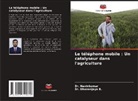 Dhananjaya B., Dr. Dhananjaya B., Navinkumar, Dr. Navinkumar - Le téléphone mobile : Un catalyseur dans l'agriculture