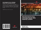 Ghada Fradi, Hédia Jegham - Development of an ontology-based SMS sending system