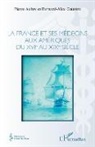 Pierre Aubry, Bernard-Alex Gaüzère - La france et ses médecins aux amériques du XVIe au XIXe siècle