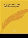 John Small - Biographical Sketch Of Adam Ferguson (1864)