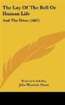 Friedrich Schiller - The Lay Of The Bell Or Human Life