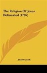 John Reynolds - The Religion Of Jesus Delineated (1726)