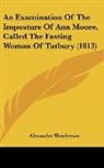 Alexander Henderson - An Examination Of The Imposture Of Ann Moore, Called The Fasting Woman Of Tutbury (1813)