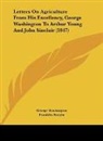 George Washington, Franklin Knight - Letters On Agriculture From His Excellency, George Washington To Arthur Young And John Sinclair (1847)