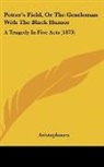 Aristophanes - Potter's Field, Or The Gentleman With The Black Humor