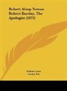 William Irwin - Robert Alsop Versus Robert Barclay, The Apologist (1873)