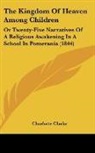 Charlotte Clarke - The Kingdom Of Heaven Among Children