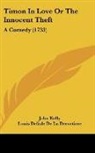 Louis Delisle De La Drevetiere, John Kelly - Timon In Love Or The Innocent Theft