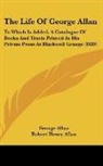 George Allan, Robert Henry Allan - The Life Of George Allan