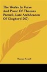 Thomas Parnell - The Works In Verse And Prose Of Thomas Parnell, Late Archdeacon Of Clogher (1767)
