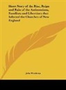 John Winthrop - Short Story of the Rise, Reign and Ruin of the Antinomians, Familists and Libertines that Infected the Churches of New England