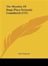 Adam Ferguson - The Morality Of Stage-Plays Seriously Considered (1757)