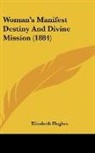Elizabeth Hughes - Woman's Manifest Destiny And Divine Mission (1884)