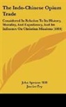 John Spencer Hill - The Indo-Chinese Opium Trade