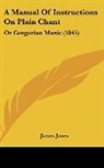 James Jones - A Manual Of Instructions On Plain Chant
