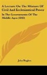John Hughes - A Lecture On The Mixture Of Civil And Ecclesiastical Power