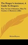 Richard Beynon - The Draper's Assistant, A Guide To Drapers
