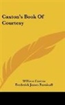 William Caxton, Frederick James Furnivall - Caxton's Book Of Courtesy