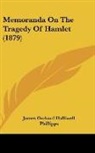 James Orchard Halliwell-Phillipps - Memoranda On The Tragedy Of Hamlet (1879)