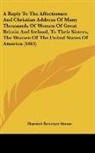 Harriet Beecher Stowe - A Reply To The Affectionate And Christian Address Of Many Thousands Of Women Of Great Britain And Ireland, To Their Sisters, The Women Of The United States Of America (1863)
