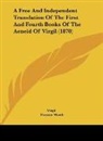 Virgil - A Free And Independent Translation Of The First And Fourth Books Of The Aeneid Of Virgil (1870)