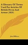 John Williams - A Glossary Of Terms Used For Articles Of British Dress And Armor (1851)