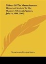 Massachusetts Historical Society - Tribute Of The Massachusetts Historical Society To The Memory Of Josiah Quincy, July 14, 1864 (1864)