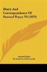 Samuel Pepys, Richard Lord Braybrooke - Diary And Correspondence Of Samuel Pepys V6 (1879)