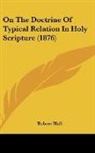 Robert Hall - On The Doctrine Of Typical Relation In Holy Scripture (1876)