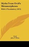 Ovid, John T. White - Myths From Ovid's Metamorphoses